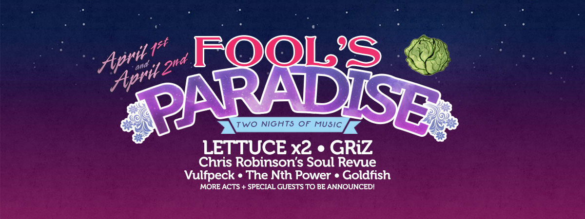 Fool's Paradise featuring Lettuce, GRiZ and More